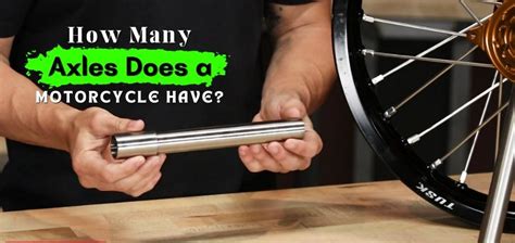 How Many Axles Does A Motorcycle Have And How Do They Work