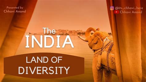India Land Of Diversity The India E1 Chhavi Anand Youtube