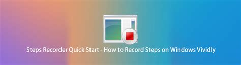 How To Use Steps Recorder To Record Actions Windows Computer