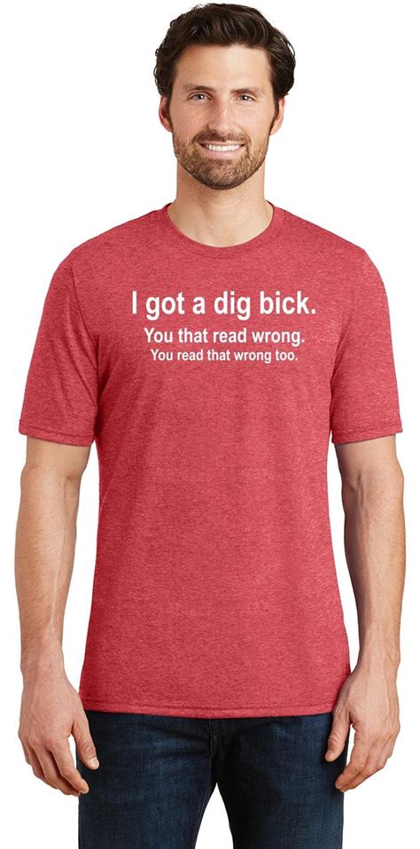 Mens I Got A Dig Bick You That Read Wrong Tri Blend Tee Sex Dick Rude