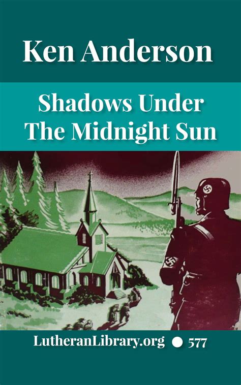 Shadows Under The Midnight Sun By Ken Anderson Lutheran Library Publishing Ministry