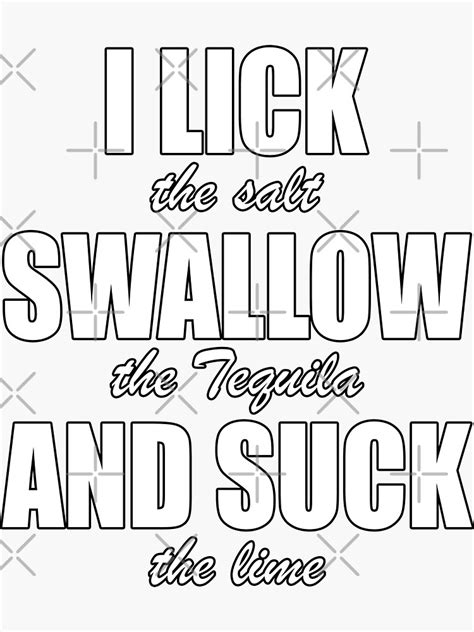 Funny And Naughty Tequila Drinking I Lick Swallow And Suck Sticker