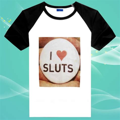 I Love Sluts As Seen On Gaz G Shore Cotton Free Shipping O Neck
