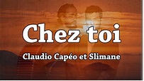 Slimane & CLAUDIO CAPEO – Chez toi (Paroles\Lyrics) - YouTube