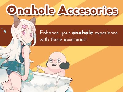 Onahole Accessories Guide