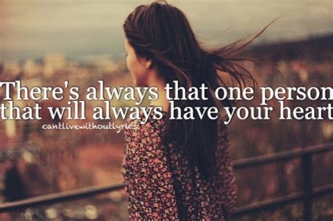 Theres Always That One Person That Will Always Have Your Heart