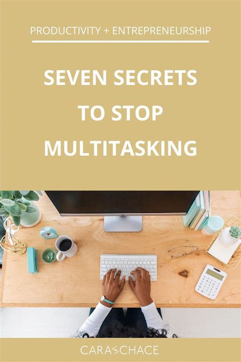 7 Secrets To Stop Multitasking — Cara Chace Online Entrepreneur Pinterest Marketing Entrepreneur