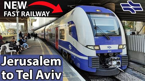 The New Fast Railway Line From Jerusalem To Tel Aviv Israel Railways