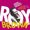 Roy Brown - Good Rockin' Tonight: 1947-1960 Deluxe, King, Imperial ...