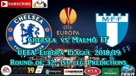 Chelsea vs Malmö FF UEFA Europa League 2018 19 Round Of 32