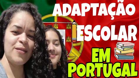 AdaptaÇÃo Na Escola Em Portugal Youtube