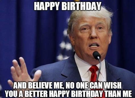 Donald Trump Wishes The Best Birthdays Happy Birthday Memes Know