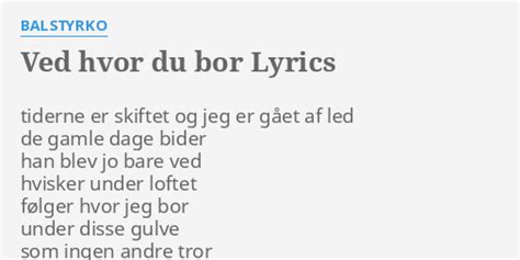 Ved Hvor Du Bor Lyrics By Balstyrko Tiderne Er Skiftet Og