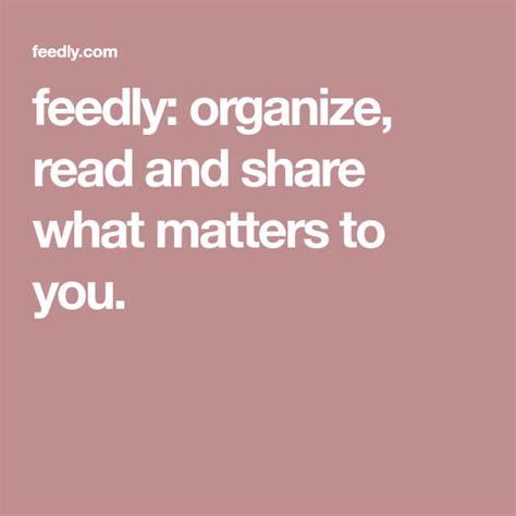 Feedly Organize Read And Share What Matters To You