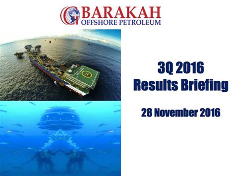 The company is involved in the oil and gas industry in malaysia. Barakah Offshore Petroleum Berhad - presentations