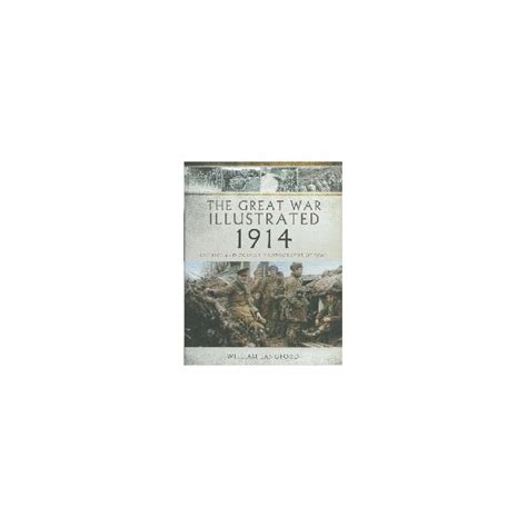 The Great War Illustrated 1914 Archive And Colour Photographs Of Wwi