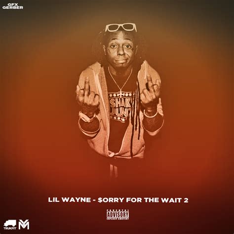 Lil Wayne Sorry For The Wait 2 By Gerbergfx On Deviantart