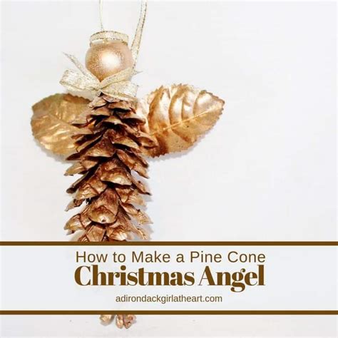 How To Make A Pine Cone Christmas Angel • Adirondack Girl Heart