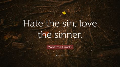 mahatma gandhi quote “hate the sin love the sinner ” 18 wallpapers quotefancy