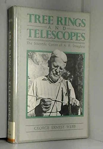 Tree Rings And Telescopes The Scientific Career Of A E Douglass Webb George E