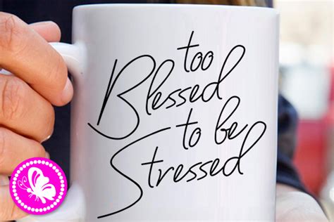 Every burden is a blessing. Too blessed to be stressed svg quote Inspirational sayings