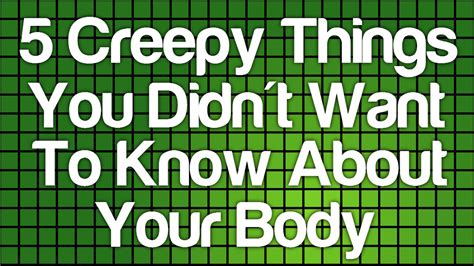 Top 5 Creepy Things You Didnt Want To Know About Your Body Youtube