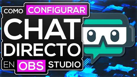 Como Configurar El Chat De Tu Directo En Obs Studio Twitch Facebook