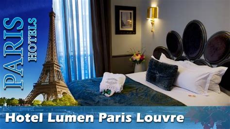 Hotel Lumen Paris Louvre Paris Hotels France Youtube
