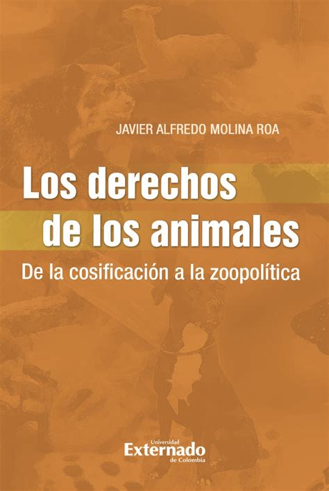 Lea Los Derechos De Los Animales De Javier Alfredo Molina Roa En