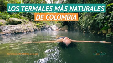 Las Mejores Aguas Termales En Colombia Termales San Vicente En