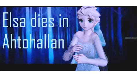 Ll Mmd ♡ Frozen 2 Ll Elsa Dies In Ahtohallan Elsa Muere En Ahtohallan Ll†．。 Youtube