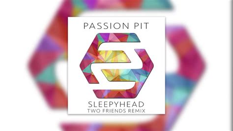 Passion Pit Sleepyhead Two Friends Remix Cover Art Youtube