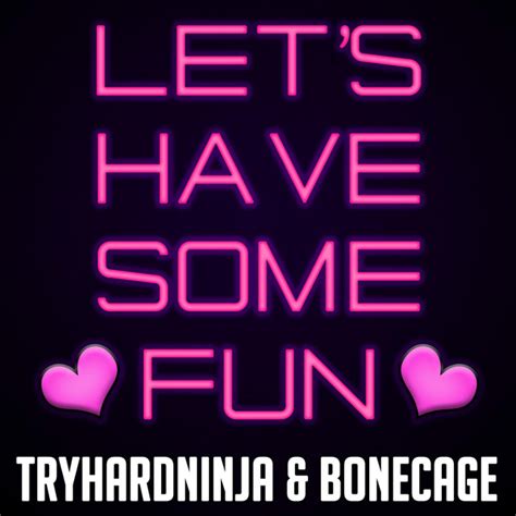 Let S Have Some Fun Single By Tryhardninja Spotify