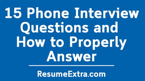 15 Phone Interview Questions And How To Properly Answer