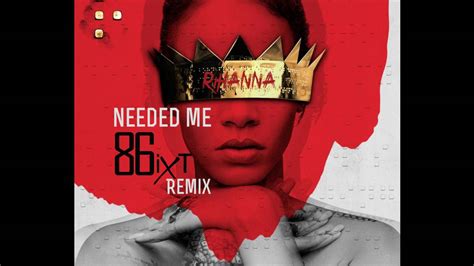 Rihanna Needed Me 86ixt Remix Youtube