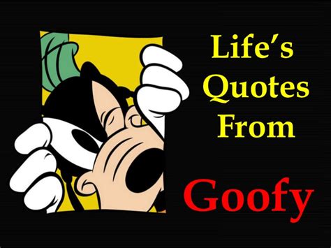 Quotes From Goofy Quotesgram