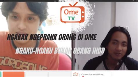 Ngakak Prank Orang Di Ome Tv Pura Pura Jadi Orang Luar Ome Tv Indonesia Ometv Omegle