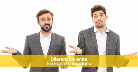 Diferencias Entre Heredero Y Legatario En España