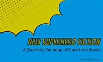 New Superhero Fiction (2021 pt. 2) – Kristen Brand