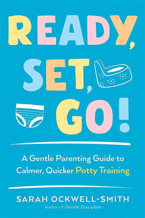 Ready Set Go A Gentle Parenting Guide To Calmer Quicker Potty