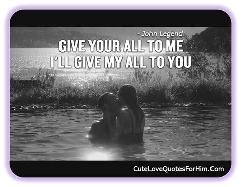 Give Your All To Me I Ll Give My All To You Cute Love Quotes Love Quotes For Him I Love You