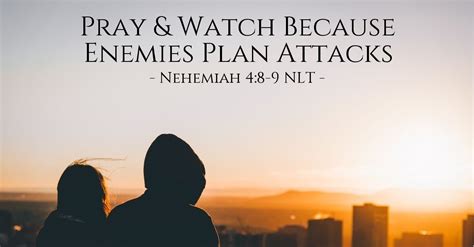 Pray And Watch Because Enemies Plan Attacks — Nehemiah 48 9 Nlt