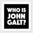 Who Is John Galt? - John Galt - Posters and Art Prints | TeePublic