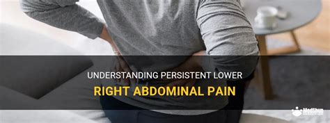 Understanding Persistent Lower Right Abdominal Pain MedShun