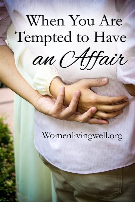 When You Are Tempted To Have An Affair Proverbs 5 Women Living Well