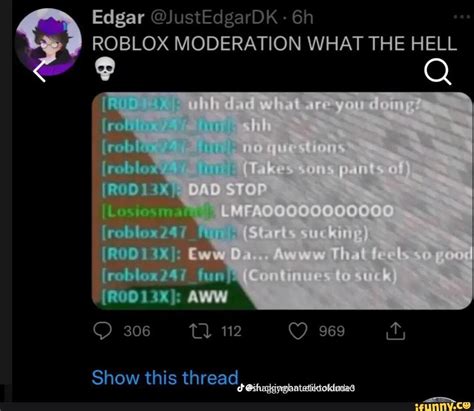 Edgar Justedgardk Roblox Moderation What The Hell Q Roblox247 Rod Aww 306 Tl 112 969 Show