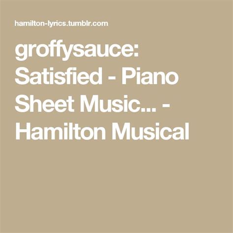 Groffysauce Satisfied Piano Sheet Music Hamilton Musical