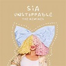 ‎Unstoppable (The Remixes) - Single by Sia on Apple Music