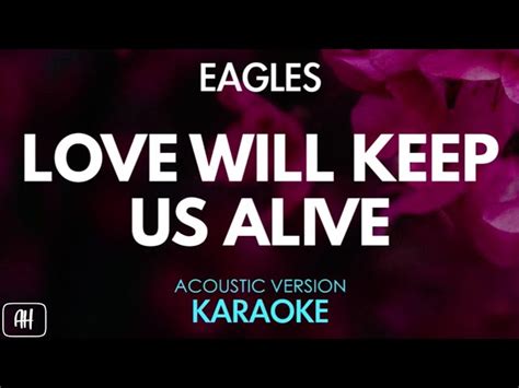 Eagles Love Will Keep Us Alive Karaoke Acoustic Version Chords Chordify
