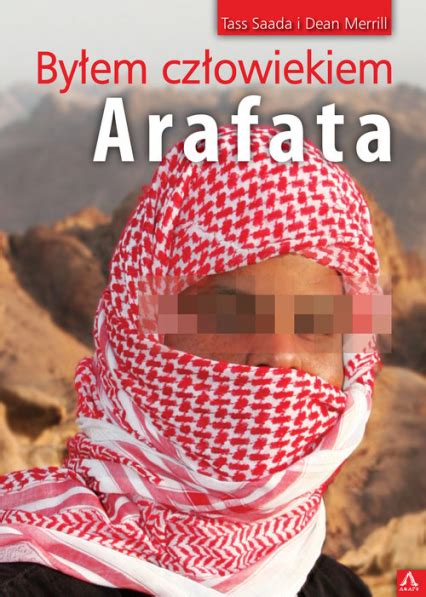 Byłem Człowiekiem Arafata Saada Tass Merrill Dean Informacje O Książkach Sklep Księgarnia